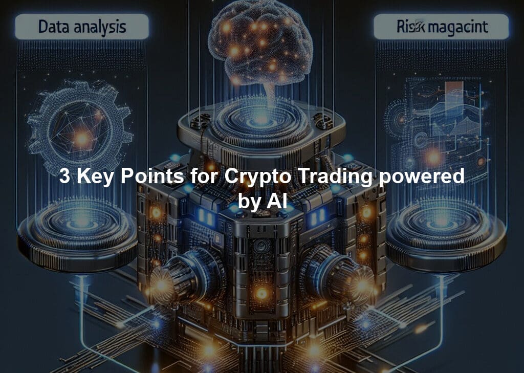 3 Key Points for Crypto Trading powered by AI