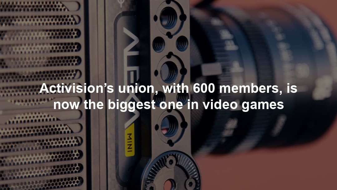 Activision’s union, with 600 members, is now the biggest one in video games