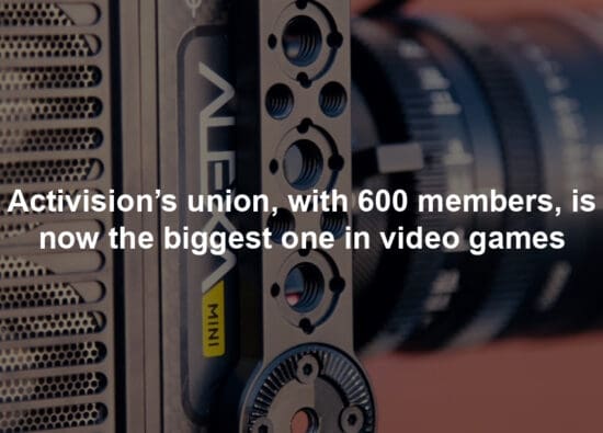 Activision’s union, with 600 members, is now the biggest one in video games