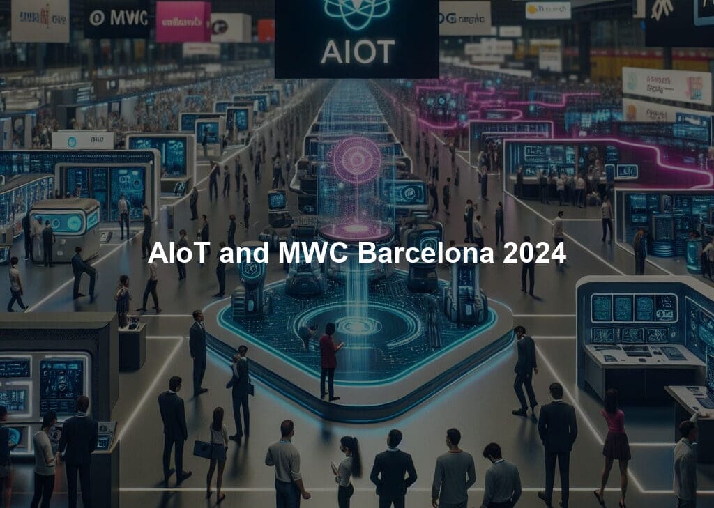 AIoT and MWC Barcelona 2024