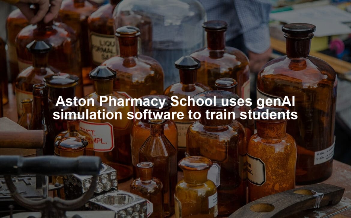 Aston Pharmacy School uses genAI simulation software to train students