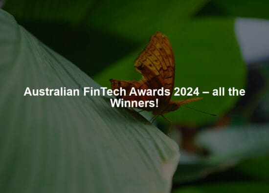 Australian FinTech Awards 2024 – all the Winners!