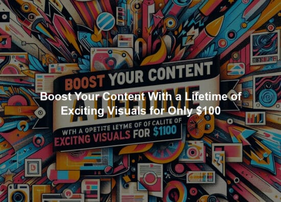 Boost Your Content With a Lifetime of Exciting Visuals for Only $100