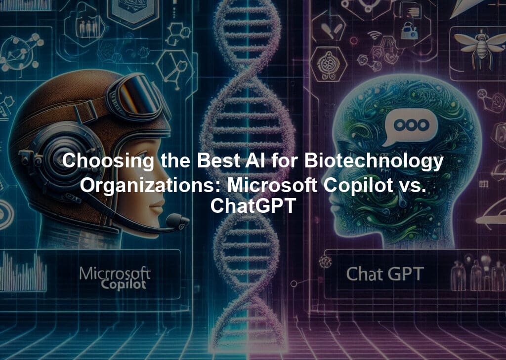 Choosing the Best AI for Biotechnology Organizations: Microsoft Copilot vs. ChatGPT