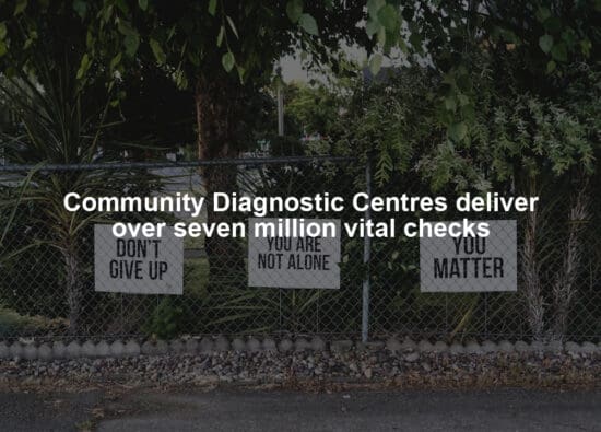 Community Diagnostic Centres deliver over seven million vital checks