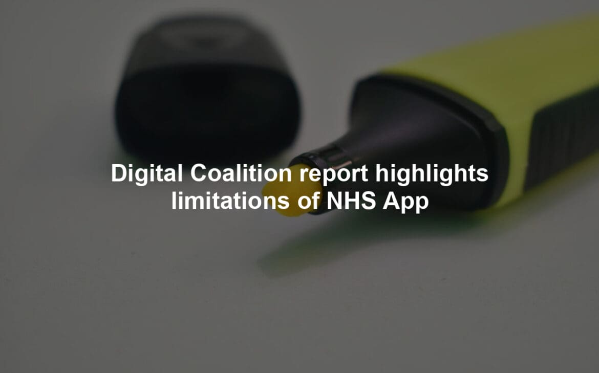 Digital Coalition report highlights limitations of NHS App