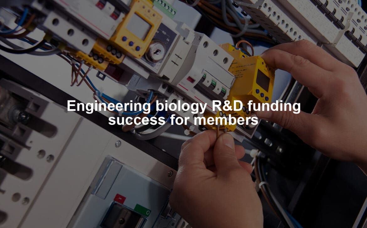 Engineering biology R&D funding success for members