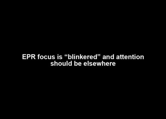 EPR focus is “blinkered” and attention should be elsewhere