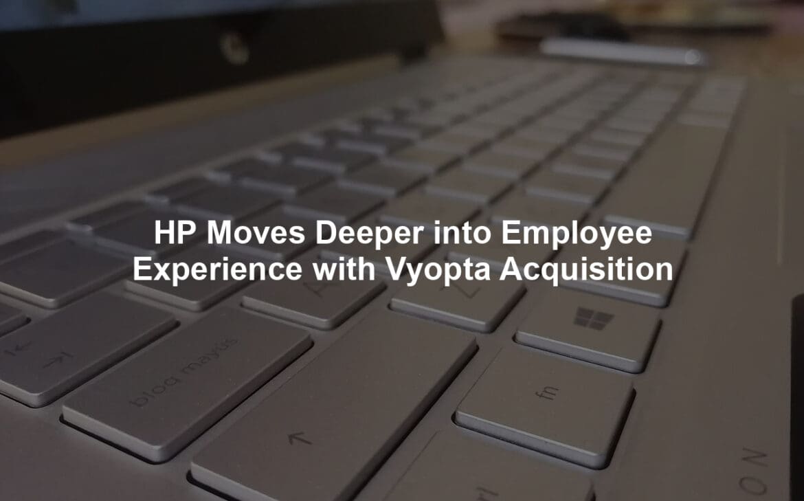 HP Moves Deeper into Employee Experience with Vyopta Acquisition