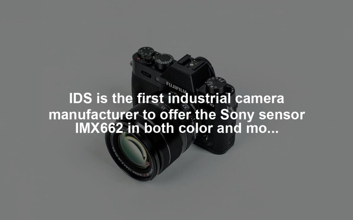 IDS is the first industrial camera manufacturer to offer the Sony sensor IMX662 in both color and mono