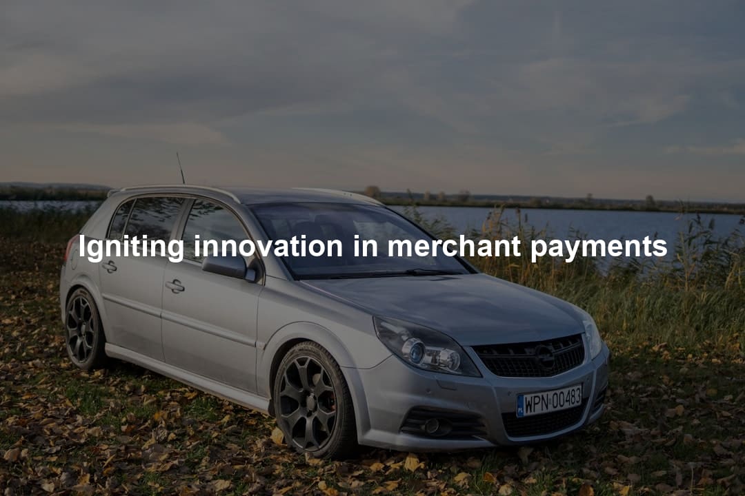 Igniting innovation in merchant payments