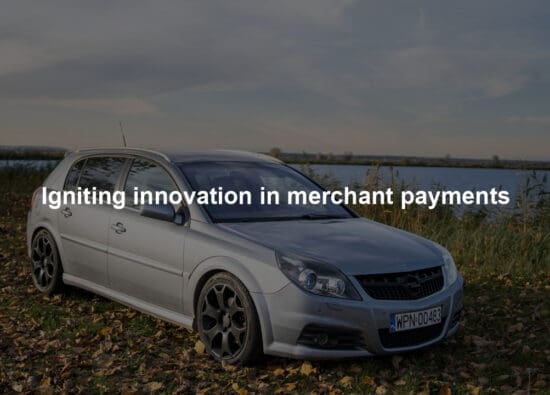 Igniting innovation in merchant payments