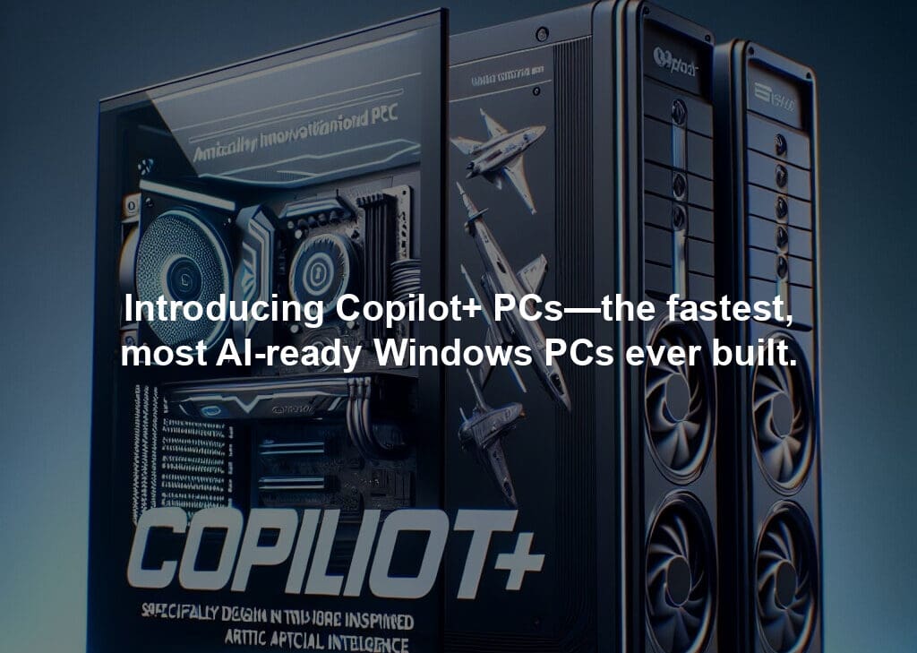 Introducing Copilot+ PCs—the fastest, most AI-ready Windows PCs ever built.