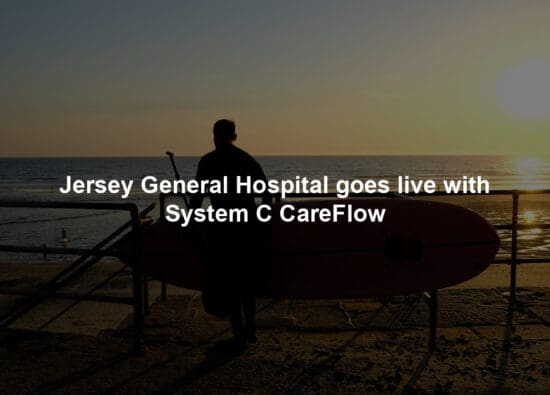 Jersey General Hospital goes live with System C CareFlow