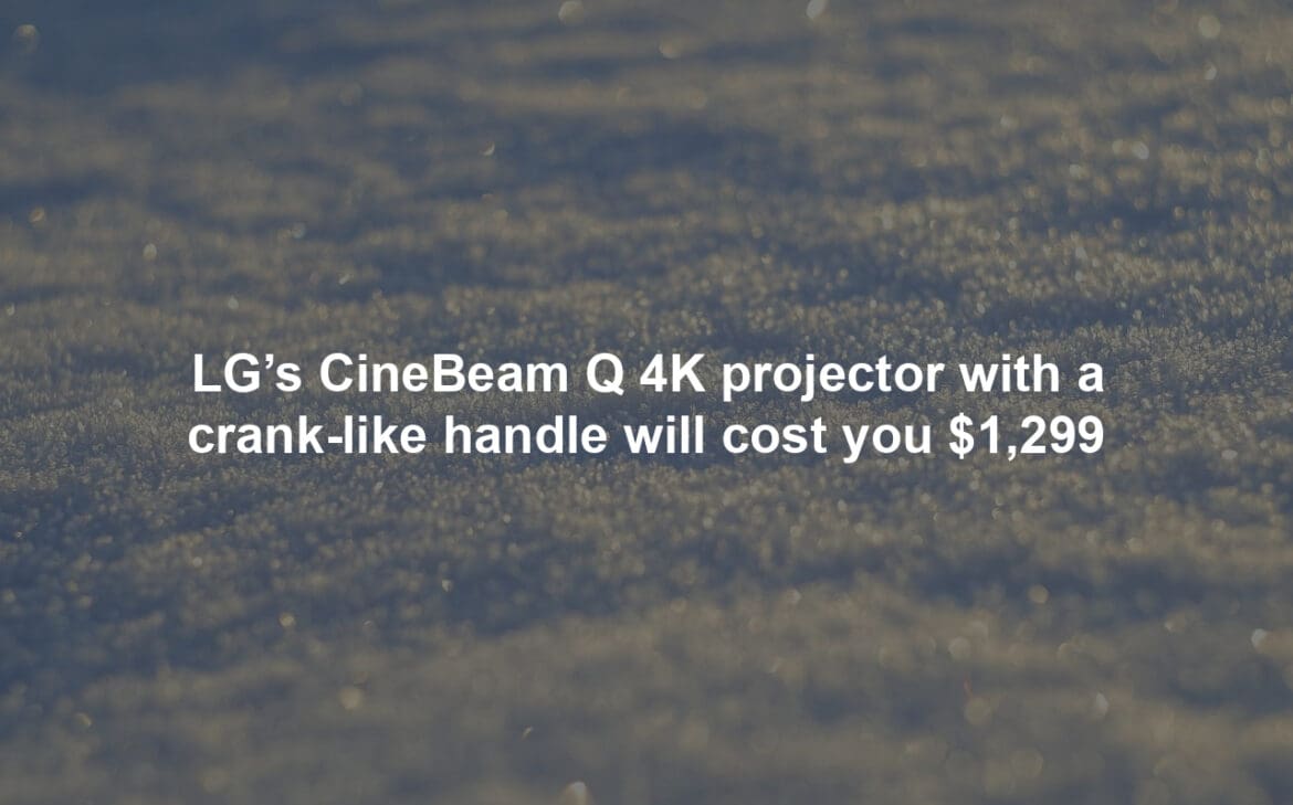 LG’s CineBeam Q 4K projector with a crank-like handle will cost you $1,299