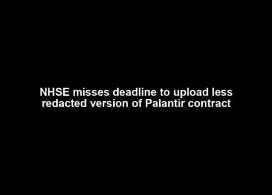 NHSE misses deadline to upload less redacted version of Palantir contract