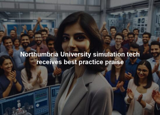 Northumbria University simulation tech receives best practice praise