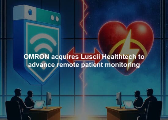 OMRON acquires Luscii Healthtech to advance remote patient monitoring