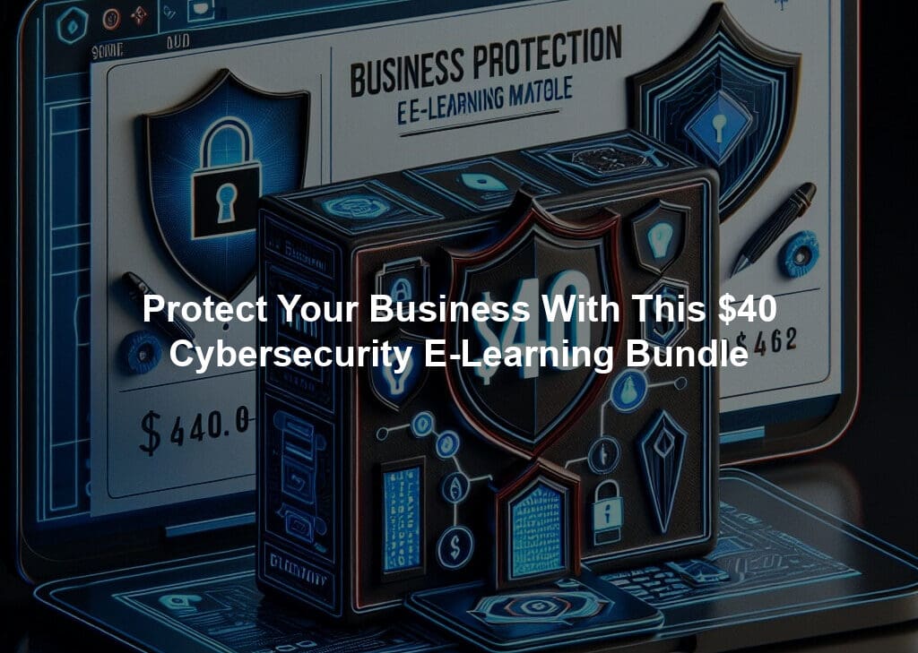 Protect Your Business With This $40 Cybersecurity E-Learning Bundle