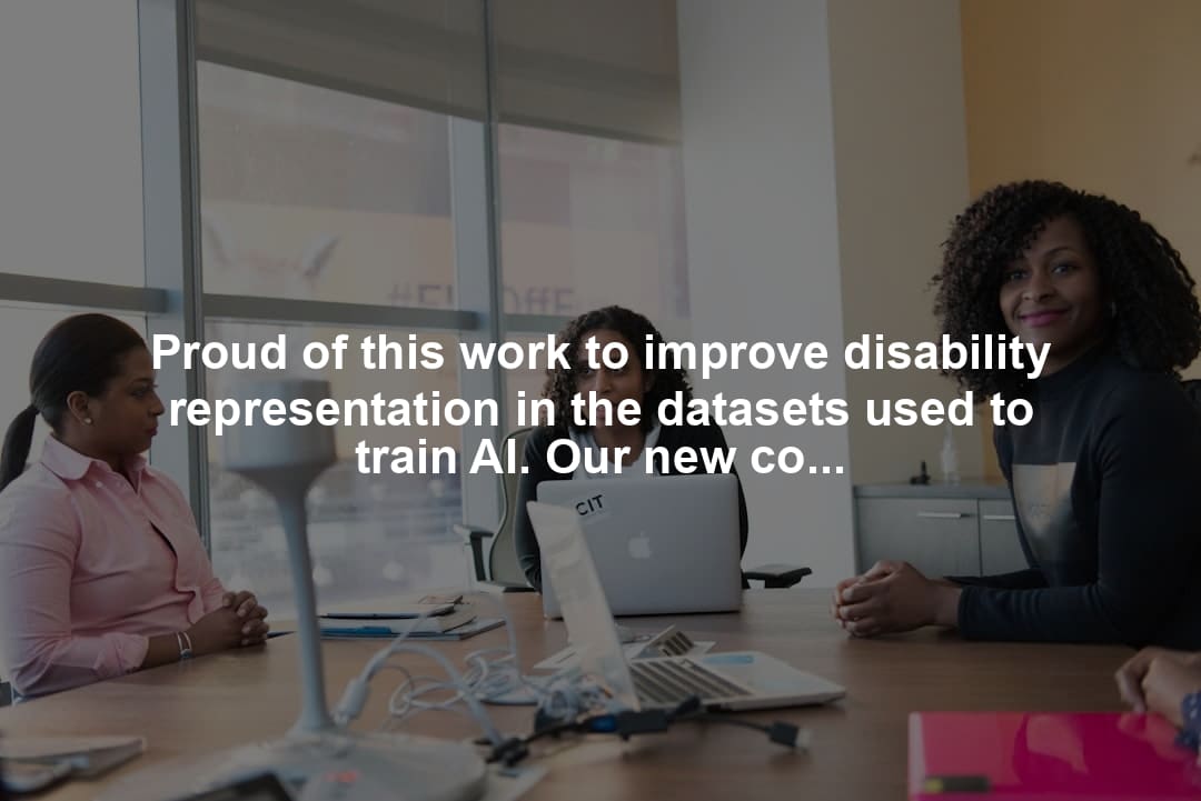 Proud of this work to improve disability representation in the datasets used to train AI. Our new collaboration will broaden the diversity of AI data, and help make AI more useful for the blind and low vision community.