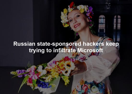 Russian state-sponsored hackers keep trying to infiltrate Microsoft