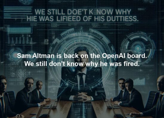 Sam Altman is back on the OpenAI board. We still don’t know why he was fired.