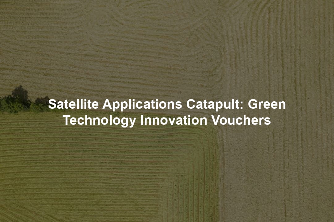 Satellite Applications Catapult: Green Technology Innovation Vouchers