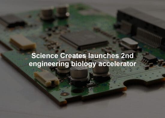 Science Creates launches 2nd engineering biology accelerator