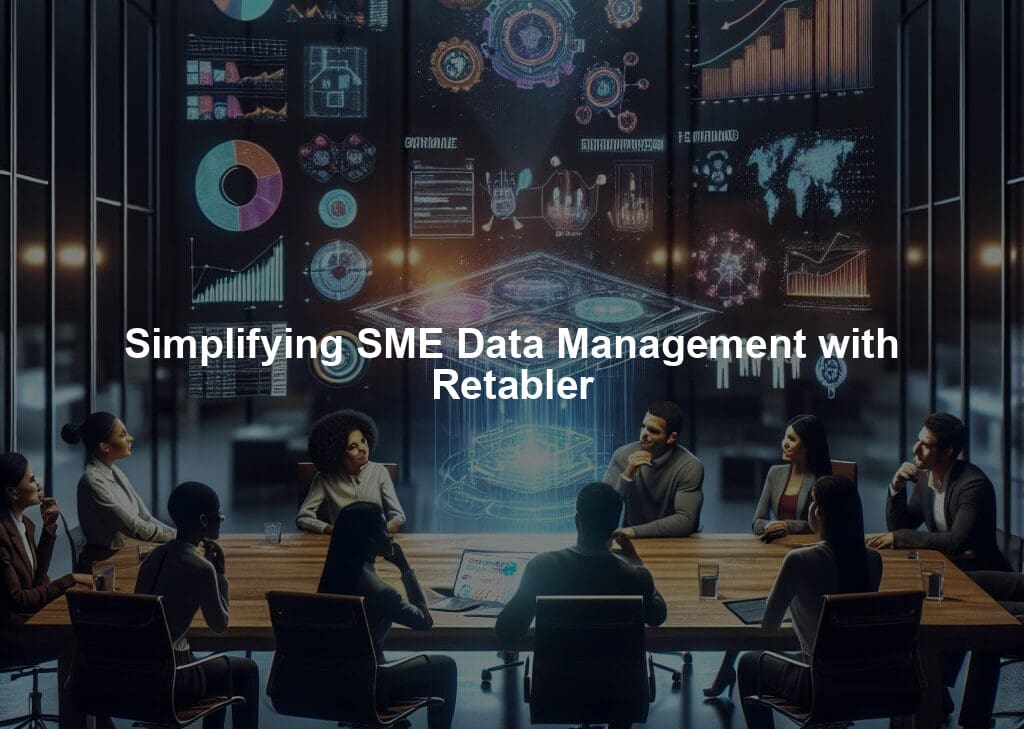 Simplifying SME Data Management with Retabler