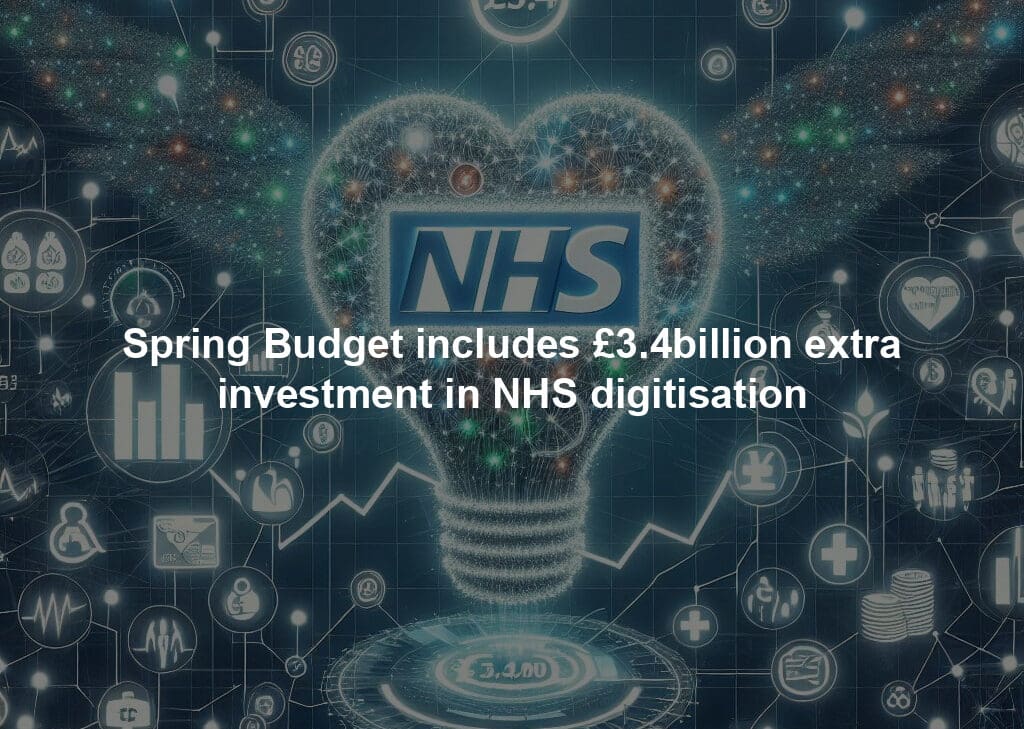 Spring Budget includes £3.4billion extra investment in NHS digitisation