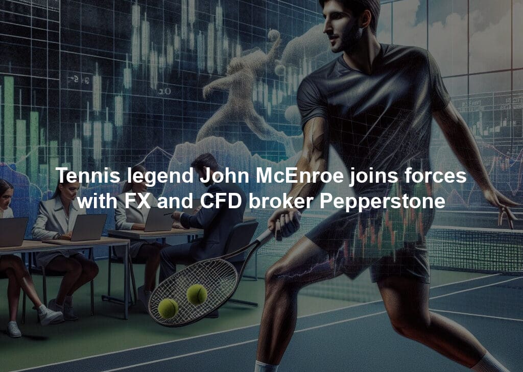 Tennis legend John McEnroe joins forces with FX and CFD broker Pepperstone