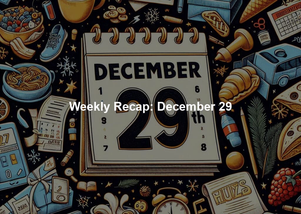 Weekly Recap: December 29