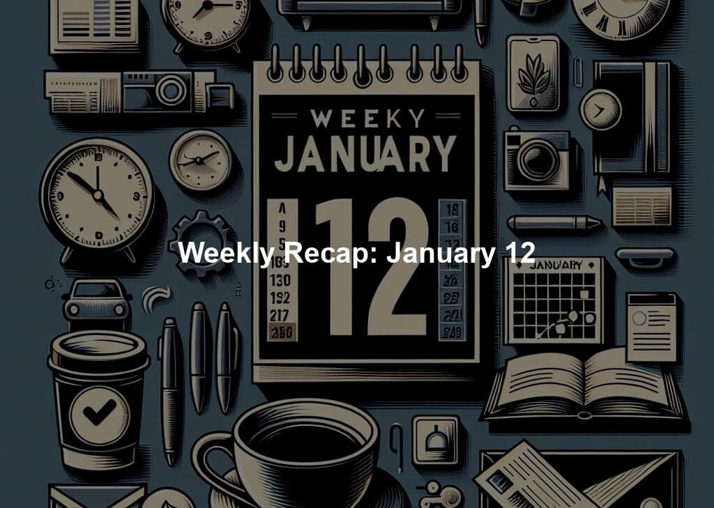 Weekly Recap: January 12