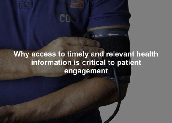 Why access to timely and relevant health information is critical to patient engagement