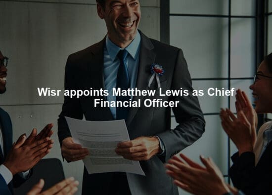 Wisr appoints Matthew Lewis as Chief Financial Officer