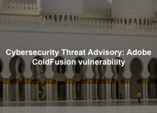 Cybersecurity Threat Advisory: Adobe ColdFusion vulnerability