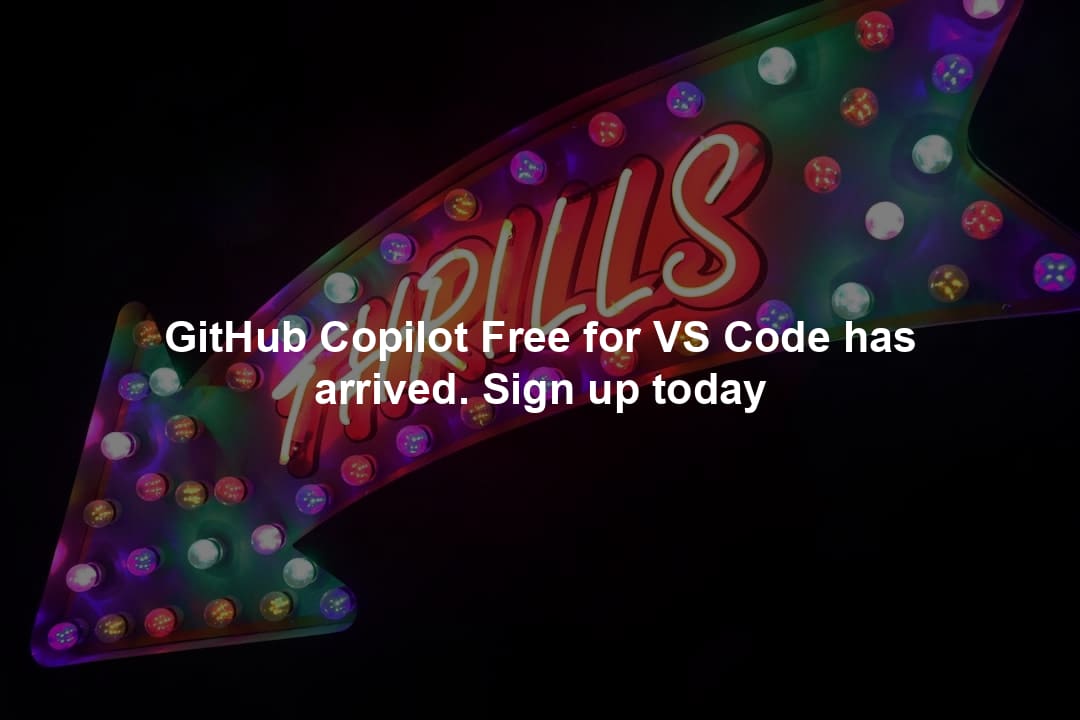 GitHub Copilot Free for VS Code has arrived. Sign up today