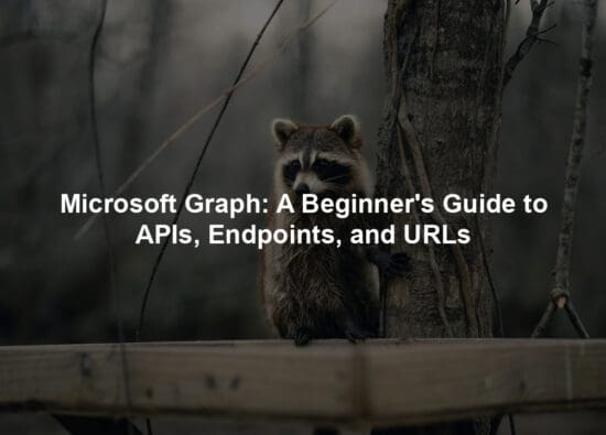 Microsoft Graph: A Beginner's Guide to APIs, Endpoints, and URLs