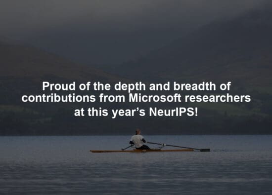 Proud of the depth and breadth of contributions from Microsoft researchers at this year’s NeurIPS!