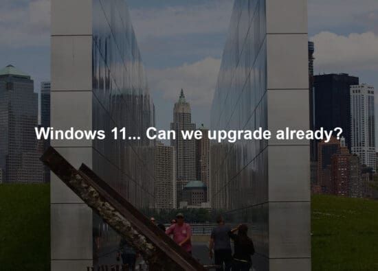 Windows 11... Can we upgrade already?